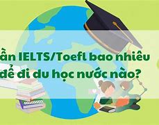 Đi Du Học Cần Ielts Bao Nhiêu