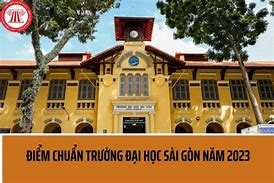 Dự Đoán Điểm Chuẩn Đại Học Sài Gòn