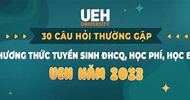 Xét Học Bổng Ueh 2023 Học Bạ Online Không Có